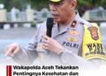 Wakapolda Aceh Tekankan Pentingnya Kesehatan dan Integritas Personal 