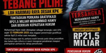 KEADILAN TIDAK BOLEH TEBANG PILIH! LBH HARIMAU RAYA DESAK KPK TUNTASKAN PERKARA GRATIFIKASI RP21,5 MILIAR MUHAMMAD HANIV DAN BERIKAN KEPASTIAN HUKUM