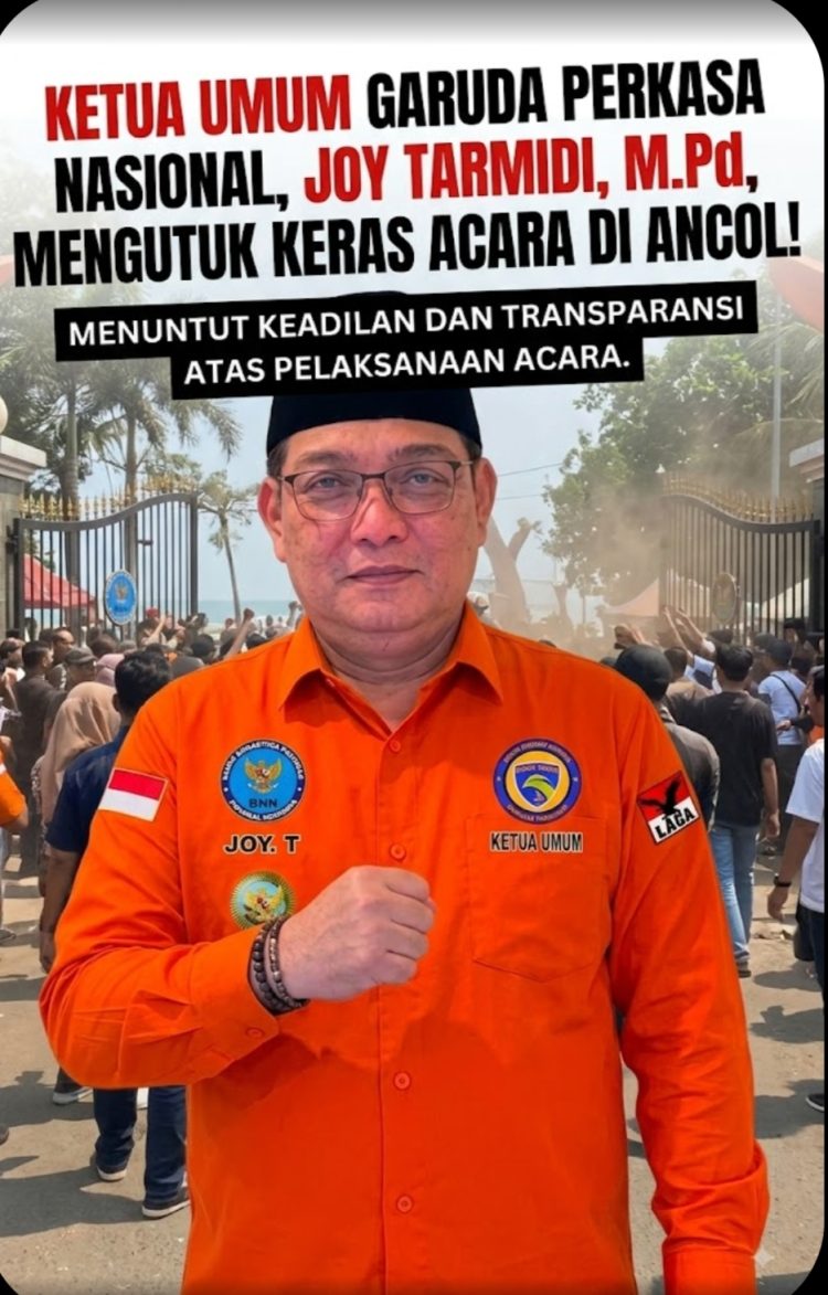 Ketua Umum Garuda Perkasa Nasional, JOY TARMIDI, S.Pd., M.Pd., Mengutuk Keras Penyelenggaraan Acara di Ancol