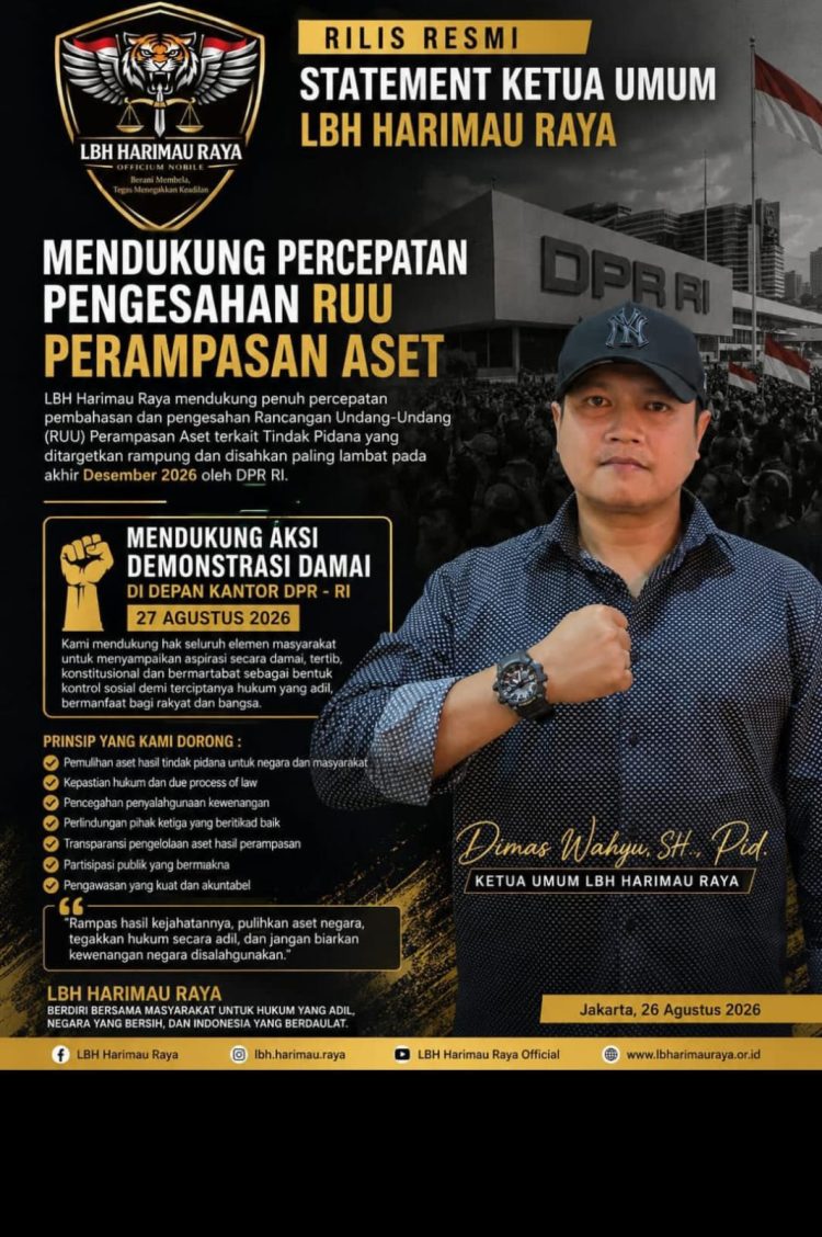 STATEMENT KETUA UMUM LEMBAGA BANTUAN HUKUM (LBH) HARIMAU RAYA MENDUKUNG PERCEPATAN PENGESAHAN RUU PERAMPASAN ASET DAN AKSI DEMONSTRASI DAMAI 27 AGUSTUS 2026